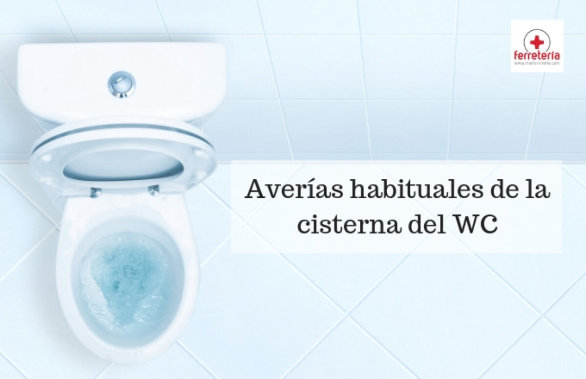 Avería cisterna wc, vemos las más comunes y su reparación