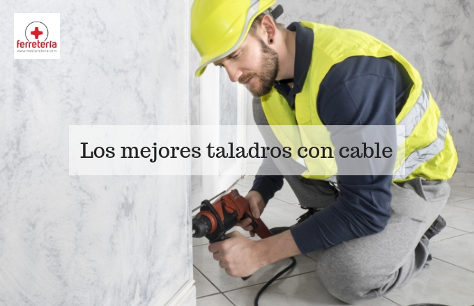 los-mejores-taladros-con-cable