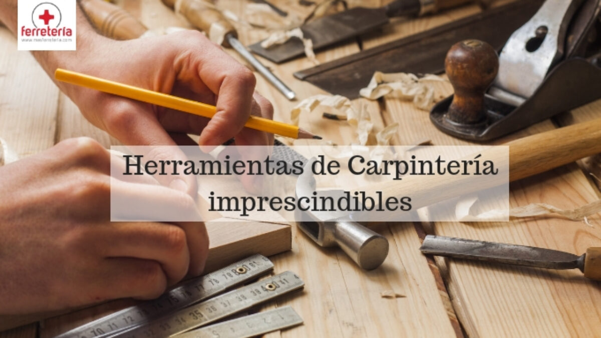 12 Herramientas de carpintería imprescindibles