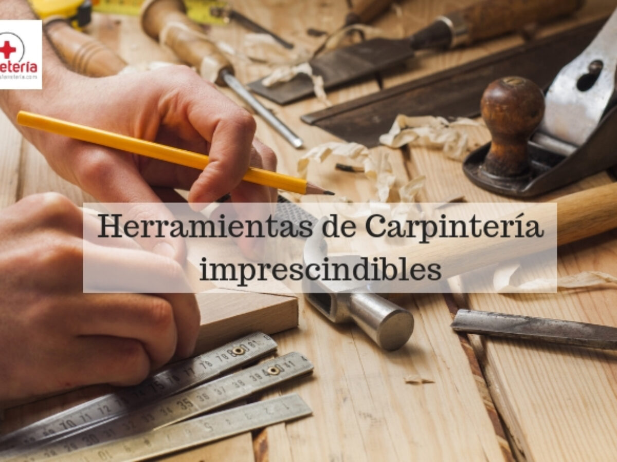 12 Herramientas de carpintería imprescindibles