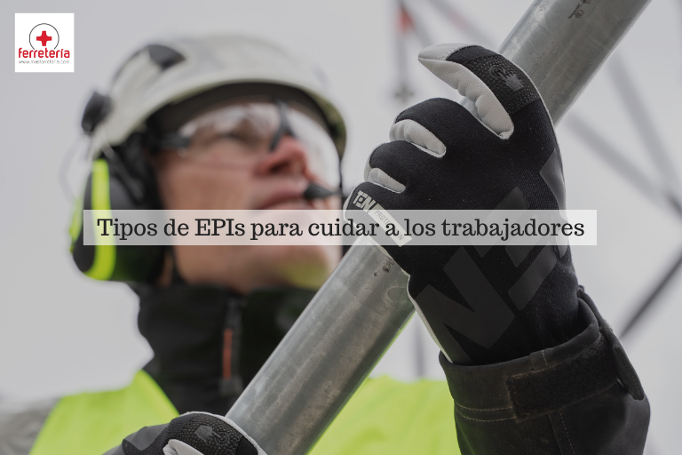 Tipos de EPI para cuidar a los trabajadores