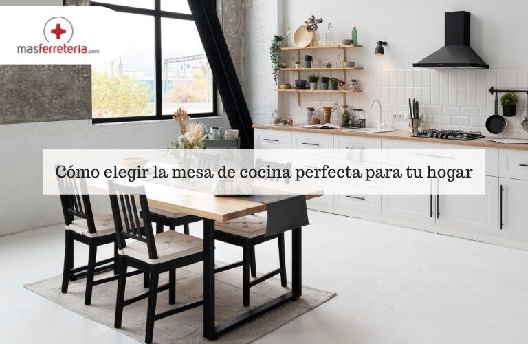 Como elegir la mesa de cocina perfecta para tu hogar