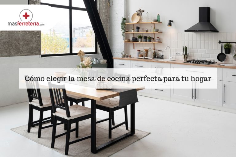 Como elegir la mesa de cocina perfecta para tu hogar