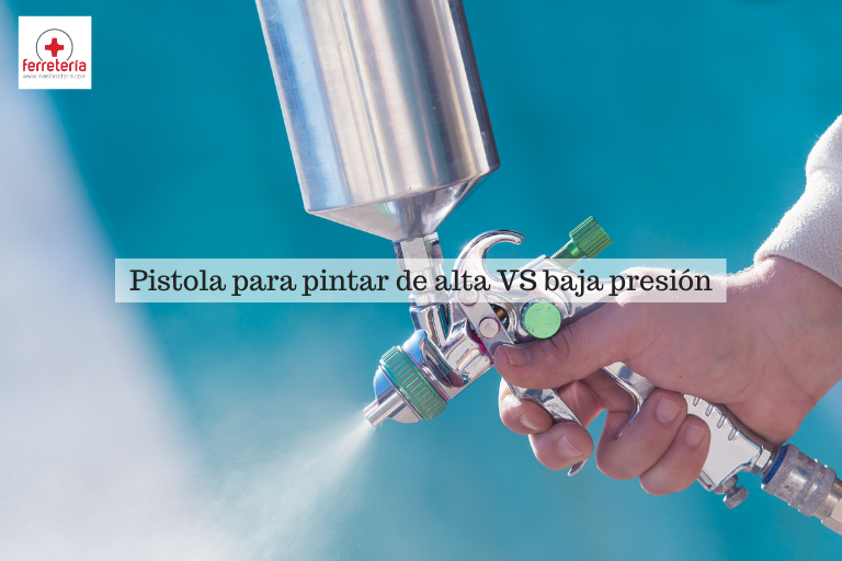 Pistola para pintar de alta y baja presión, ¿en qué se diferencian?
