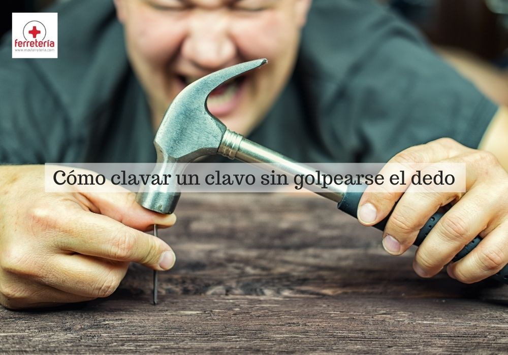 Como clavar un clavo sin darse en el dedo