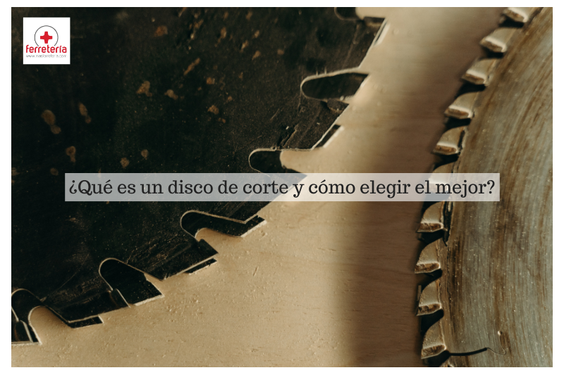 Disco de corte: ¿qué es y cómo elegir el mejor?