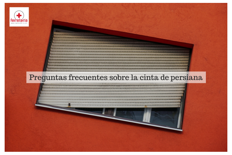 La cinta de persiana más recomendable, cómo cambiarla y otras preguntas frecuentes