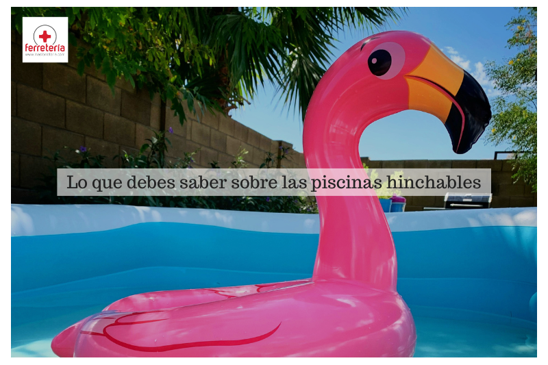 Todo lo que debes saber sobre las piscinas hinchables