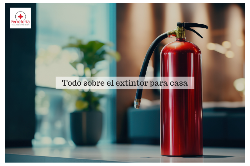 Extintor para casa, ¿cómo debe ser?