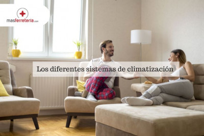 Guía rápida sobre los diferentes sistemas de climatización