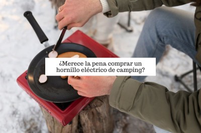 ¿Merece la pena comprar un hornillo eléctrico camping?